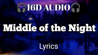 Elley Duhé  Middle of the Night Lyrics  🎧16D Audio 🎧 [upl. by Ahsiea133]