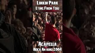 Lying From You  Live Acapella Rock am Ring 2004 shorts linkinpark [upl. by Faletti464]