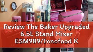 Review The Baker Upgraded 65L Stand Mixer ESM989Innofood KT609Innofood KT580 Mesin KekThe Bak [upl. by Ynahpit]