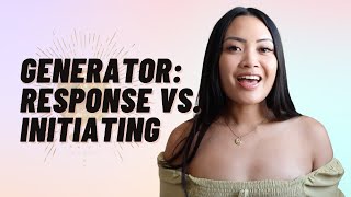 HUMAN DESIGN GENERATOR RESPONSE VS INITIATING WHAT’S THE DIFFERENCE [upl. by Lytle]