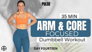 35 Min ARM amp CORE FOCUSED DUMBBELL WORKOUT at Home  Day 14 PULSE  Aryana Active [upl. by Orsini]