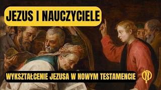 Jezus i nauczyciele Wykształcenie Jezusa w Nowym Testamencie [upl. by Ybok]