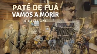 Paté de Fuá  Vamos a Morir E13 Sessions [upl. by Helge]