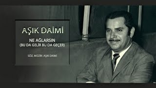 Aşık Daimi  Ne Ağlarsın Benim Zülfü Siyahım Bu da Gelir Bu da Geçer Ağlama [upl. by Saltzman]