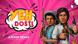 Yeh Dosti Hum Nahi Todenge  DJ Axonn Remix  Sholay Kishore Kumar  Amitabh Bachchan Dharmendra [upl. by Urbano309]