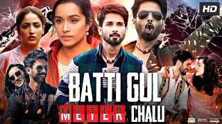 Batti Gul Meter Chalu Full Movie HD  Shahid Kapoor  Shraddha Kapoor  Divyendu  Review amp Facts [upl. by Lissner721]