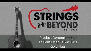 La Bella Deep Talkin Gold Flats Bass Strings Product Review amp Demonstration [upl. by Alurta]