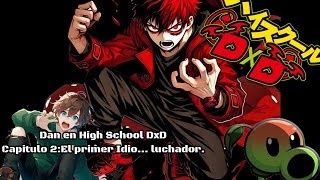 Dan en High School DxDCapitulo 2El primer Idio luchador [upl. by Hadeehuat926]