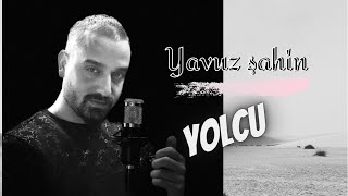 Yavuz Şahin  YOLCU [upl. by Akemor]