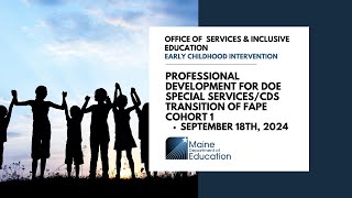 Maine DOE Special ServicesCDS Transition of FAPE Cohort 1 September 18 2024 [upl. by Niamreg]