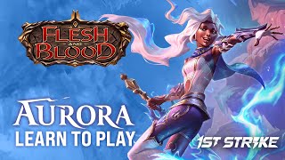 Learn to Play Flesh and Blood with Aurora  1st Strike Tutorial [upl. by Archer]