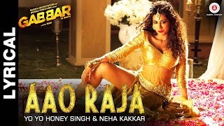 Lyrical Aao Raja  Gabbar Is Back  Chitrangada Singh  Yo Yo Honey Singh amp Neha Kakkar [upl. by Colon]