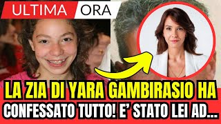 LA ZIA DI YARA GAMBIRASIO HA CONFESSATO TUTTO E STATA LEI AD ULTIMA ORA [upl. by Paxton885]