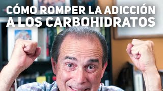 Episodio 40 Cómo Romper La Adicción A Los Carbohidratos [upl. by Najib]