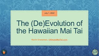 The DeEvolution of the Hawaiian Mai Tai  Tiki Kon Presentation July 2022 [upl. by Arded538]