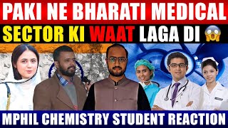 PAKI NE BHARATI MEDICAL SECTOR KI WAAT LAGA DI l WHAT PAKI🇵🇰 THINK ABOUT INDIA🇮🇳 MEDICAL SECTOR [upl. by Anneuq614]