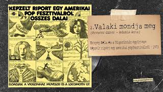 VALAKI MONDJA MEG  Képzelt riport egy amerikai popfesztiválról 1973 [upl. by Anica]