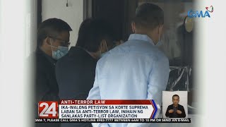 24 Oras Ika8 petisyon sa Korte Suprema laban sa AntiTerror Law inihain ng Sanlakas PartyList [upl. by Giarla]