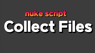 Nuke 스크립터  Collect Files 22 [upl. by Cuhp]