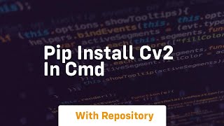 pip install cv2 in cmd [upl. by Gates974]