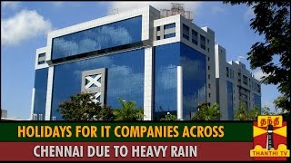 Holidays for IT Companies Across Chennai due to Heavy Rain  Thanthi TV [upl. by Demmahom]