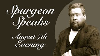 Spurgeon Speaks  August 7  Evening [upl. by Atat]