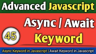 Lecture  45 Advance Javascript  Async and await function javascript  async with awaitTechnonir [upl. by Ayikat]