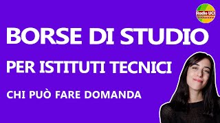 BORSE DI STUDIO PER ISTITUTI TECNICI ECCO CHI PUÒ FARE DOMANDA [upl. by Ainoyek231]