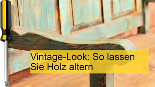 Holz altern lassen So gelingt der VintageLook [upl. by Rovert46]