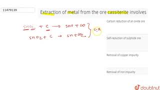 Extraction of metal from the ore cassiterite involves [upl. by Temirf]