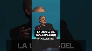 LA LOCURA DEL ENAMORAMIENTO  Dr Walter Riso amor saludmental psicologia [upl. by Tenneb]