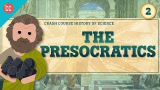 The Presocratics Crash Course History of Science 2 [upl. by Anyr439]