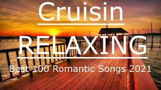 Greatest Cruisin Love Songs Collection  Best 100 Relaxing Beautiful Love Songs 2021 [upl. by Asilahs692]