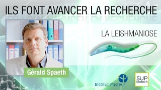 Institut Pasteur  S06E02  La leishmaniose  Gérald Spaeth [upl. by Swagerty]