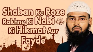 Shaban Ke Mahine Me Rasool ﷺ Roze Rakhte Uski Hikmat Aur Fayde By Adv Faiz Syed [upl. by Ollayos]