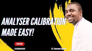 ANALYSER CALIBRATION  MADE EASY II 2GOODBMSJOBS II DR EMMANUEL OGBODO [upl. by Adnik]