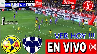 🔴En Vivo América vs Monterrey DONDE VER A QUE HORA JUEGA AMERICA VS MONTERREY PARTIDO J14 USA TV [upl. by Therese]