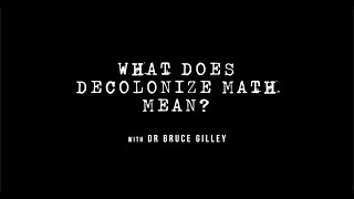 Decolonize Explained What Does quotDecolonize Mathquot Mean  Dr Bruce Gilley [upl. by Assirem151]