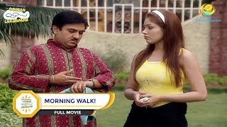 MORNING WALK I FULL MOVIE I Taarak Mehta Ka Ooltah Chashmah [upl. by Loy]