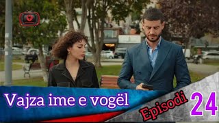 Vajza ime e vogël  Episodi  24 [upl. by Rafaelof]