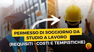 ⚠️Conversione Permesso di Soggiorno da 👨‍🎓Studio a Lavoro👷 Requisiti importi e tempistiche LMF [upl. by Lrac564]