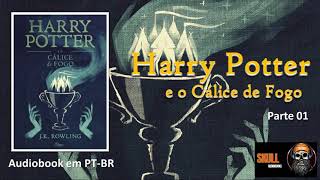 Harry Potter e o Cálice de Fogo parte 1 – Vol 4 – JK Rowling  audiobook em PT BR [upl. by Ynohtona]