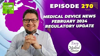 Medical Device News february 2024 Regulatory Update [upl. by Ali]