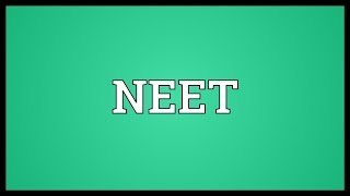 NEET Meaning [upl. by Tobit]