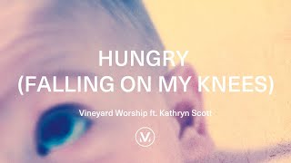 Vineyard Worship ft Kathryn Scott  Hungry Falling On My Knees Official Lyric Video [upl. by Idoux]