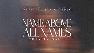 Charity Gayle  Name Above All Names Live  Official Lyric Video [upl. by Lenahc4]