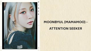 Moonbyul Mamamoo  Attention Seeker lyrics [upl. by Houghton]