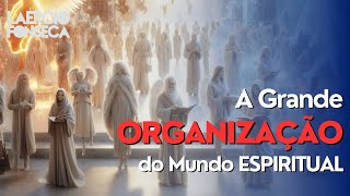 O GRANDE trabalho para ORGANIZAR o MUNDO ESPIRITUAL [upl. by Malinde701]