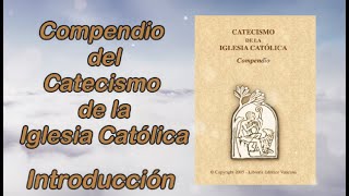 Compendio del Catecismo de la Iglesia Católica Introducción [upl. by Ak]