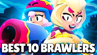 UPDATED BEST 10 BRAWLERS IN BRAWL STARS [upl. by Vaenfila]